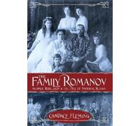 The Family Romanov: Murder, Rebellion, and the Fall of Imperial Russia