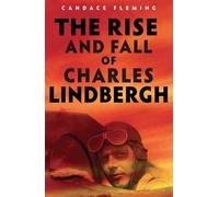 Candace Fleming The Rise and Fall of Charles Lindbergh (Copertina rigida)