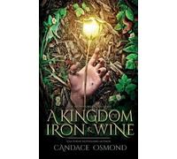 Candace Osmond A Kingdom of Iron & Wine (Tascabile)