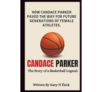 CANDACE PARKER: A Story of Breaking Barriers, Empowering Women, and Inspiring the Next Generation.