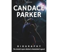 Candace Parker Biography: The Untold Layers Behind a Basketball Legend