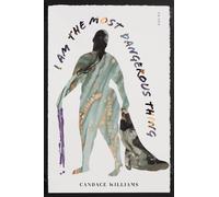 Candace Williams I Am the Most Dangerous Thing (Tascabile)