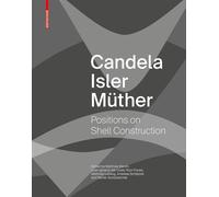 Candela Isler Müther: Positions on Shell Construction: Positions on Shell Construction. Positionen zum Schalenbau. Posturas sobre la construcción de cascarones.
