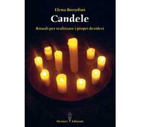 Candele. Rituali per realizzare i propri desideri