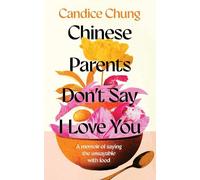Candice Chung Chinese Parents Don't Say I Love You (Copertina rigida)