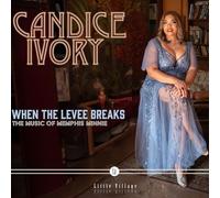 CANDICE IVORY - WHEN THE LEVEE BREAKS THE MUSIC OF MEMPHIS MINNIE - CD - K72z