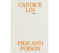 Candice Lin. Pigs and poison - [Mousse Publishing]