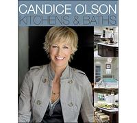 Candice Olson Kitchens And Baths: The Popular TV Star's Interior Design Guide to Room Renovations and High-Payback Value