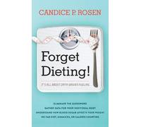Candice P. Rosen Forget Dieting (Copertina rigida)