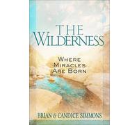 Candice Simmons Brian Simmon The Wilderness: Where Miracles are Bor (Tascabile)