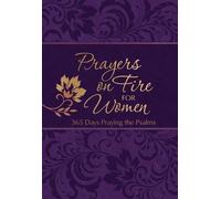 Prayers on Fire for Women: 365 Days of Praying the Psalms (The Passion Translation Devotionals)