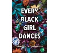 Candice Y. Johnson Every Black Girl Dances (Tascabile)