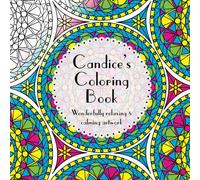 Candice's Coloring Book: Adult coloring featuring mandalas, abstract and floral artwork