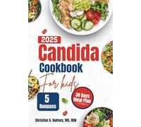 Candida Cookbook For kids 2025: Easy and Nutritious Recipes to Fight Yeast, Boost Energy, and Heal Your Gut Naturally
