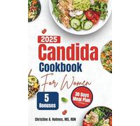 Candida Cookbook For Women 2025: Easy and Tasty Recipes to Combat Yeast, Restore Gut Health, and Increase Energy and Immunity