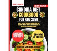 Candida Diet Cookbook For kids 2026: Simple Allergy-Conscious Cooking Blueprint Including 30 Days Meal Plan and 360 Days of Recipes for Younger Age Groups