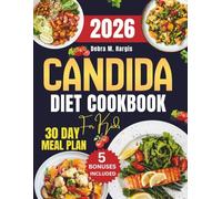 Candida Diet Cookbook For Kids 2026: The Complete Guide with Easy and Nutritious Anti-Inflammatory Recipes to Restore Gut Balance, Boost Immunity, ... and Sustain Energy, with a 30-Day Meal Plan