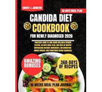 Candida Diet Cookbook For Newly Diagnosed 2026: Practical guide to low-sugar wellness kitchen system, 30 days meal plan, 360 days of recipes ... choices, and structured eating schedules