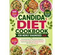 Candida Diet Cookbook For Newly Diagnosed 2026: The Essential Step-by-Step Nutrition Blueprint to Promote Healthy Digestion, Rebuild the Microbiome, ... an 80 Days Meal Plan and 1000 Days of Recipes