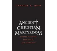Candida R. Moss Ancient Christian Martyrdom (Copertina rigida)