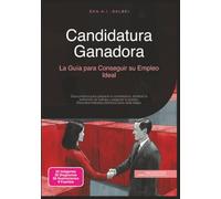 Candidatura Ganadora: La Guía para Conseguir su Empleo Ideal