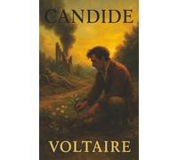 Candide: A Satire of War, Wealth, and Optimism-One Man’s Ridiculous Road to Wisdom