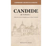 Candide de Voltaire : Fiche de lecture complète pour le Bac Français: Résumé, analyse et explication - Comprendre l’œuvre en 60 minutes