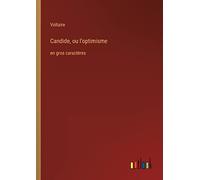 Candide, ou l'optimisme: en gros caractères