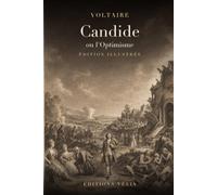 Candide, ou l'Optimisme (Illustrated Edition): Le conte philosophique intégral de Voltaire - 30 chapitres et 13 illustrations originales