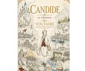 Candide - Premium Literary Coloring Book - 64 Philosophical Scenes Inspired by Voltaire’s Masterpiece: A beautifully illustrated literary coloring ... classic Candide, or Optimism by Voltaire.