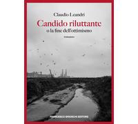 Candido riluttante o la fine dell'ottimismo - Leandri Claudio