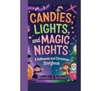 CANDIES, LIGHTS, AND MAGIC NIGHTS: A Halloween and Christmas Storybook