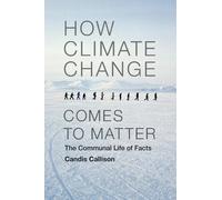 Candis Callison How Climate Change Comes to Matter (Copertina rigida)