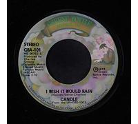 CANDLE - i wish it would rain / she only wants to be a lady 45 rpm single