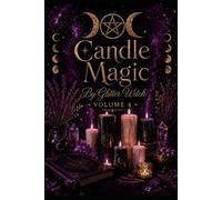 Candle Magic: A Gentle Beginner’s Guide to Candle Colours, Intentions, Rituals and Responsible Magical Practice