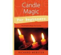 Candle Magic for Beginners: The Simplest Magic You Can Do