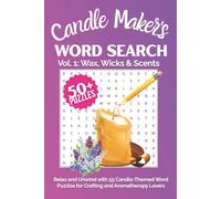Candle Maker’s Word Search - Vol. 1: Wax, Wicks & Scents: Relax and Unwind with 55 Candle-Themed Word Puzzles for Crafting and Aromatherapy Lovers | 6x9 in, 110 Pages