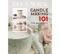 CANDLE MAKING 101 FOR BEGINNERS: How to Make Scented Candles at Home Step by Step | Complete DIY Guide to Wax, Wicks, Fragrance & Professional Results