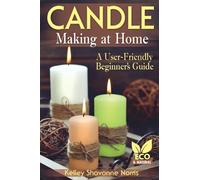 Candle Making at Home: A User-Friendly Beginner's Guide