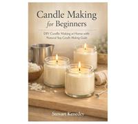 Candle making for beginners: DIY Candle Making at Home with natural soy candle making guide