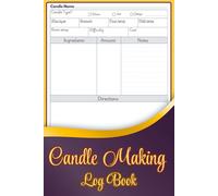 Candle Making Journal: DIY Candle Making Planner | Record Ingredients, Pour Temperatures & Craft Notes