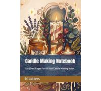 Candle Making Notebook: 108 Lined Pages For All Your Candle Making Notes