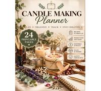 Candle Making Planner: Recipe Formulas, Batch Records, Burn Tests, Inventory, Costing and Pricing