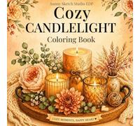 Candlelight Coloring Book: Relaxing Warm Glow Scenes with Lanterns, Flowers and Cute Cozy Things to Relieve Stress for Adults and Teens