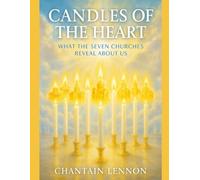 Candles of the Heart What the Seven Churches Reveal About Us: A piercing look into the soul of the Church through the mirror of Revelation