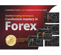 Candlestick Mastery in Forex: Simple Price Action Techniques to Identify Entries and Reversals