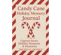 Candy Cane Holiday Memory Journal: Capture Sweet Holiday Moments & Memories