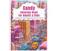 Candy Coloring Book for Adults & Kids: 35 Whimsical Candy & Gummy Worlds for Stress Relief & Relaxation