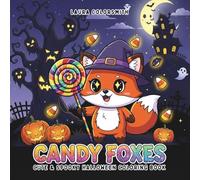 Candy Foxes - Cute & Spooky Halloween Coloring Book: 40+ Fun Pages of Candy-Loving Foxes in Halloween Costumes | Bold Outlines Perfect for Children’s Coloring Fun