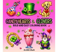 CANDY HEARTS & CLOVERS: Bold and Easy Valentine's Day and St. Patrick's Day Coloring Book for All Ages. Cute and Simple Holiday-Inspired Designs.